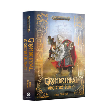 BLACK LIBRARY WARHAMMER AGE OF SIGMAR GROMBRINDAL ANCESTORS BURDEN HARDBACK