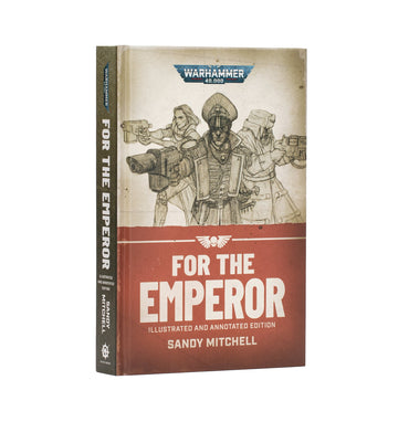 WARHAMMER 40,000 FOR THE EMPEROR ILLUSTRATED AND ANNOTATED EDITION CIAPHAS CAIN