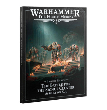 WARHAMMER: THE HORUS HERESY JORUNAL TACTICA THE BATTLE FOR THE SIGNUS CLUSTER ASSAULT ON KOL
