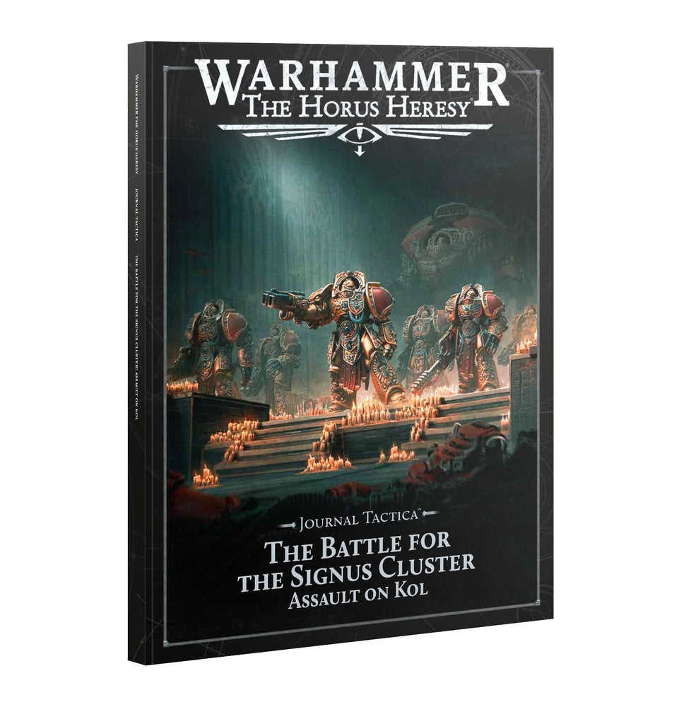 WARHAMMER: THE HORUS HERESY JORUNAL TACTICA THE BATTLE FOR THE SIGNUS CLUSTER ASSAULT ON KOL