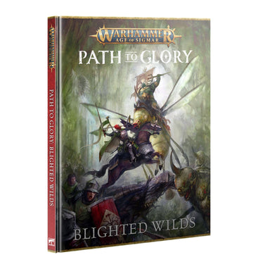 WARHAMMER: AGE OF SIGMAR PATH TO GLORY BLIGHTED WILDS