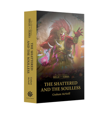 WARHAMMER: THE HORUS HERESY SEIGE OF TERRA: THE SHATTERED AND THE SOULLESS PAPERBACK