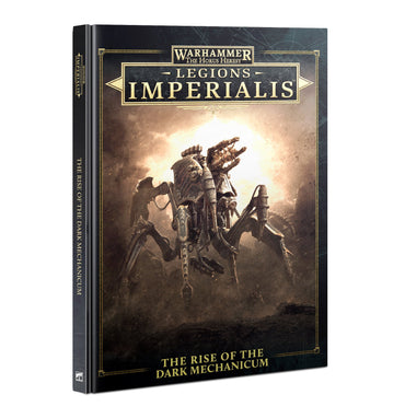 WARHAMMER: THE HORUS HERESY LEGIONS IMPERIALIS THE RISE OF THE DARK MECHANICUM