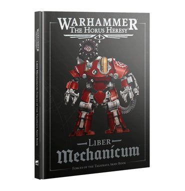 WARHAMMER:THE HORUS HERESY LIBER MECHANICUM FORCES OF THE TAGHMATA ARMY BOOK HARDBACK