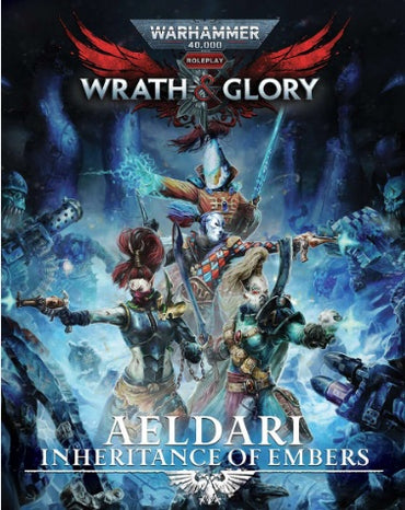 WARHAMMER 40,000 WRATH AND GLORY AELDARI - INHERITANCE OF EMBERS