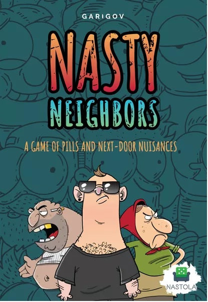 NASTY NEIGHBORS